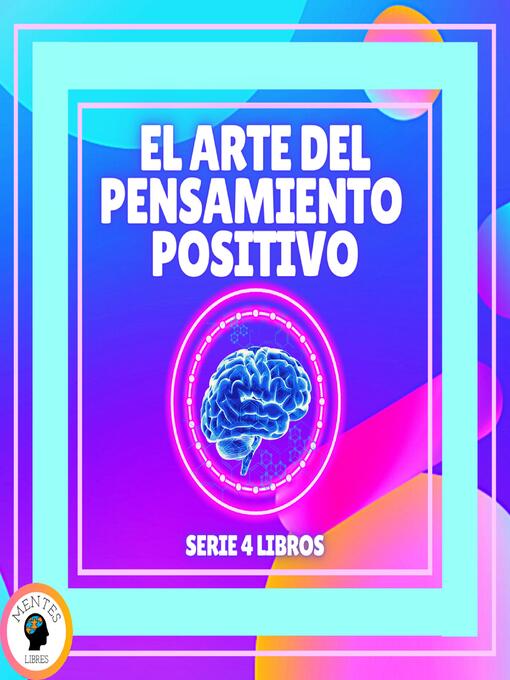 Title details for EL ARTE DEL PENSAMIENTO POSITIVO--SERIE DE 4 LIBROS by MENTES LIBRES - Available